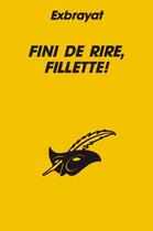 Couverture du livre « Fini De Rire Fillette » de Exbrayat-C aux éditions Editions Du Masque