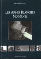 Couverture du livre « Les armes blanches modernes » de Tavard C-H. aux éditions Crepin Leblond