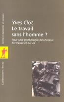 Couverture du livre « Le Travail Sans L'Homme Pour Une Psychologie Des Milieux De Travail Et Vie » de Yves Clot aux éditions La Decouverte