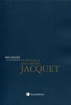 Couverture du livre « Mélanges en l'honneur du professeur Jean-Michel Jacquet » de Dolores Bentolila et Marcelo G. Kohen aux éditions Lexisnexis