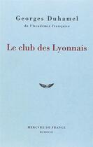 Couverture du livre « Club des lyonnais » de Georges Duhamel aux éditions Mercure De France