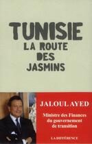 Couverture du livre « Tunisie ; la route des jasmins » de Jaloul Ayed aux éditions La Difference