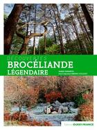 Couverture du livre « Brocéliande légendaire » de Marie Tanneux et Bruno Colliot aux éditions Ouest France