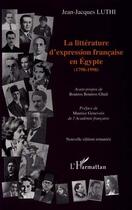 Couverture du livre « LA LITTÉRATURE D'EXPRESSION FRANÇAISE EN ÉGYPTE (1798-1998) » de Jean-Jacques Luthi aux éditions L'harmattan