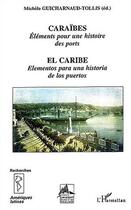 Couverture du livre « Caraibes, elements pour une histoire des ports - el caribe, elementos para una historia de los puert » de  aux éditions L'harmattan