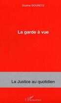 Couverture du livre « La garde à vue » de Sophie Bouretz aux éditions L'harmattan