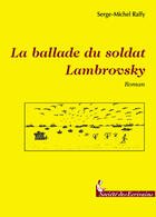 Couverture du livre « La Ballade Du Soldat Lambrovsky » de Serge-Michel Raffy aux éditions Societe Des Ecrivains