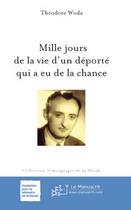 Couverture du livre « Mille jours de la vie d'un déporté qui a eu de la chance » de Theodore Woda aux éditions Le Manuscrit