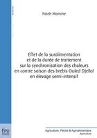 Couverture du livre « Effet de la suralimentation et de la durée de traitement sur la synchronisation des chaleurs en contre saison des brebis Ouled Djellal en élevage semi-intensif » de Fateh Mamine aux éditions Publibook