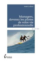 Couverture du livre « Managers, devenez les pilotes de votre vie professionnelle » de Lo-Bono Andre aux éditions Societe Des Ecrivains