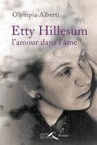 Couverture du livre « Etty Hillesum ; l'amour dans l'âme » de Olympia Alberti aux éditions Presses De La Renaissance