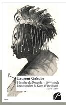 Couverture du livre « Histoire du Rwanda ; 19e siècle » de Laurent Gakuba aux éditions Editions Du Panthéon