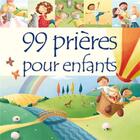 Couverture du livre « 99 prières pour enfants » de Juliet David aux éditions Excelsis