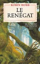 Couverture du livre « Le soldat chamane Tome 6 ; le renégat » de Robin Hobb aux éditions Pygmalion