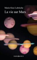 Couverture du livre « La vie sur mars » de Marie-Sissi Labreche aux éditions Lemeac