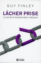 Couverture du livre « Lacher prise » de Guy Finley aux éditions Editions De L'homme