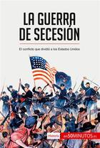 Couverture du livre « La guerra de SecesiÃ³n : El conflicto que dividiÃ³ a los Estados Unidos » de  aux éditions 50minutos.es