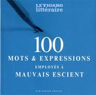 Couverture du livre « 100 mots et expressions employés à mauvais escient » de Julien Soulie aux éditions Societe Du Figaro