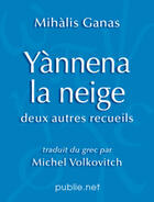 Couverture du livre « Yànnena la neige » de Mihalis Ganas aux éditions Publie.net