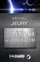 Couverture du livre « Les colmateurs t.3 ; les démons de Jérusalem » de Michel Jeury aux éditions Bragelonne