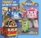 Couverture du livre « Robocar Poli ; Tounet et le petit chat » de  aux éditions Les Livres Du Dragon D'or