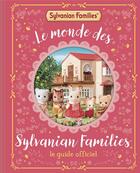 Couverture du livre « Sylvanian Families - Le Monde des Sylvanian Families - Le Guide officiel » de Macmillan aux éditions Les Livres Du Dragon D'or