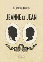 Couverture du livre « Jeanne et Jean » de S Denis-Turgot aux éditions Persee