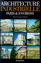 Couverture du livre « Architecture Industrielle ; Paris Et Environs » de Marie-Francoise Laborde aux éditions Parigramme