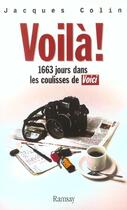 Couverture du livre « Voila! 1663 jours dans les coulisses de » de Jacques Colin aux éditions Ramsay
