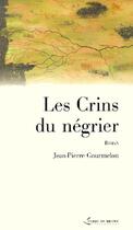 Couverture du livre « Les crins du negrier » de Jean-Pierre Gourmelon aux éditions Terre De Brume