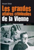 Couverture du livre « Les grandes affaires criminelles de la Vienne » de Olivier Vincent aux éditions Geste