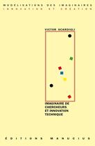 Couverture du livre « Imaginaire de chercheurs & innovation technique » de Victor Scardigli aux éditions Manucius