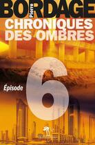 Couverture du livre « Chroniques des ombres t.6 » de Pierre Bordage aux éditions Au Diable Vauvert