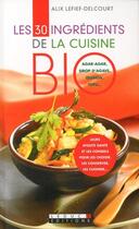 Couverture du livre « Les 30 ingrédients de la cuisine bio » de Lefief-Delcourt aux éditions Leduc