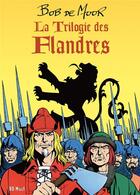 Couverture du livre « La trilogie des Flandres : coffret t.1 à t.3 » de Bob De Moor aux éditions Bd Must
