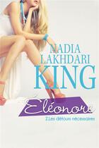 Couverture du livre « Eléonore t.2 ; les détours nécessaires » de Nadia Lakhdari King aux éditions Kennes Editions