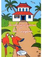 Couverture du livre « Je colorie et j'écris la Guyane » de  aux éditions Orphie