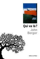 Couverture du livre « Qui va la ? » de John Berger aux éditions Editions De L'olivier