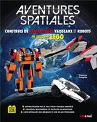 Couverture du livre « Aventures spatiales ; construis de fantastiques vaisseaux et robots en briques LEGO® » de Francesco Frangioja aux éditions Nuinui Jeunesse