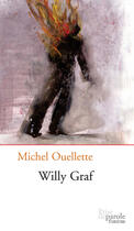 Couverture du livre « Willy Graf » de Michel Ouellette aux éditions Editions Prise De Parole