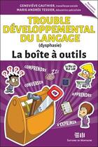 Couverture du livre « Trouble développemental du langage (dysphasie) » de Genevieve Gauthier et Marie-Andree Tessier aux éditions De Mortagne