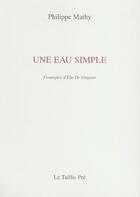 Couverture du livre « Une eau simple » de Philippe Mathy aux éditions Taillis Pre