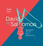 Couverture du livre « David et Salomon : Exemples de vie pour aujourd'hui » de Didier Gern aux éditions Motive Par L'essentiel