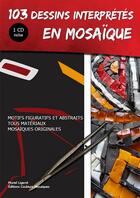 Couverture du livre « 103 dessins interprètes en mosaïque » de Muriel Ligerot aux éditions Couleurs Mosaiques