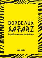 Couverture du livre « Bordeaux safari ; le guide dont vous êtes le héros » de  aux éditions Deux Degres