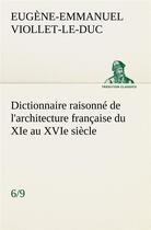 Couverture du livre « Dictionnaire raisonne de l'architecture francaise du xie au xvie siecle (6/9) » de Viollet-Le-Duc E-E. aux éditions Tredition