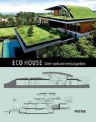 Couverture du livre « Eco house green roofs vertical gardens » de  aux éditions Monsa