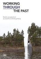 Couverture du livre « Working through the past nordic conceptual art as a tool for re-thinking history » de R Ed Kjetil aux éditions Skira