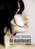 Couverture du livre « Les trois minutes de maintenant t.1 » de Maeva Why aux éditions Baudelaire