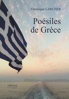 Couverture du livre « Poésiles de Grèce » de Veronique Larcher aux éditions Verone